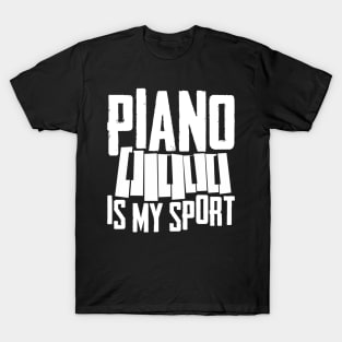 Funny Piano Player Pianist Gift Tee Piano Is My Sport T-Shirt